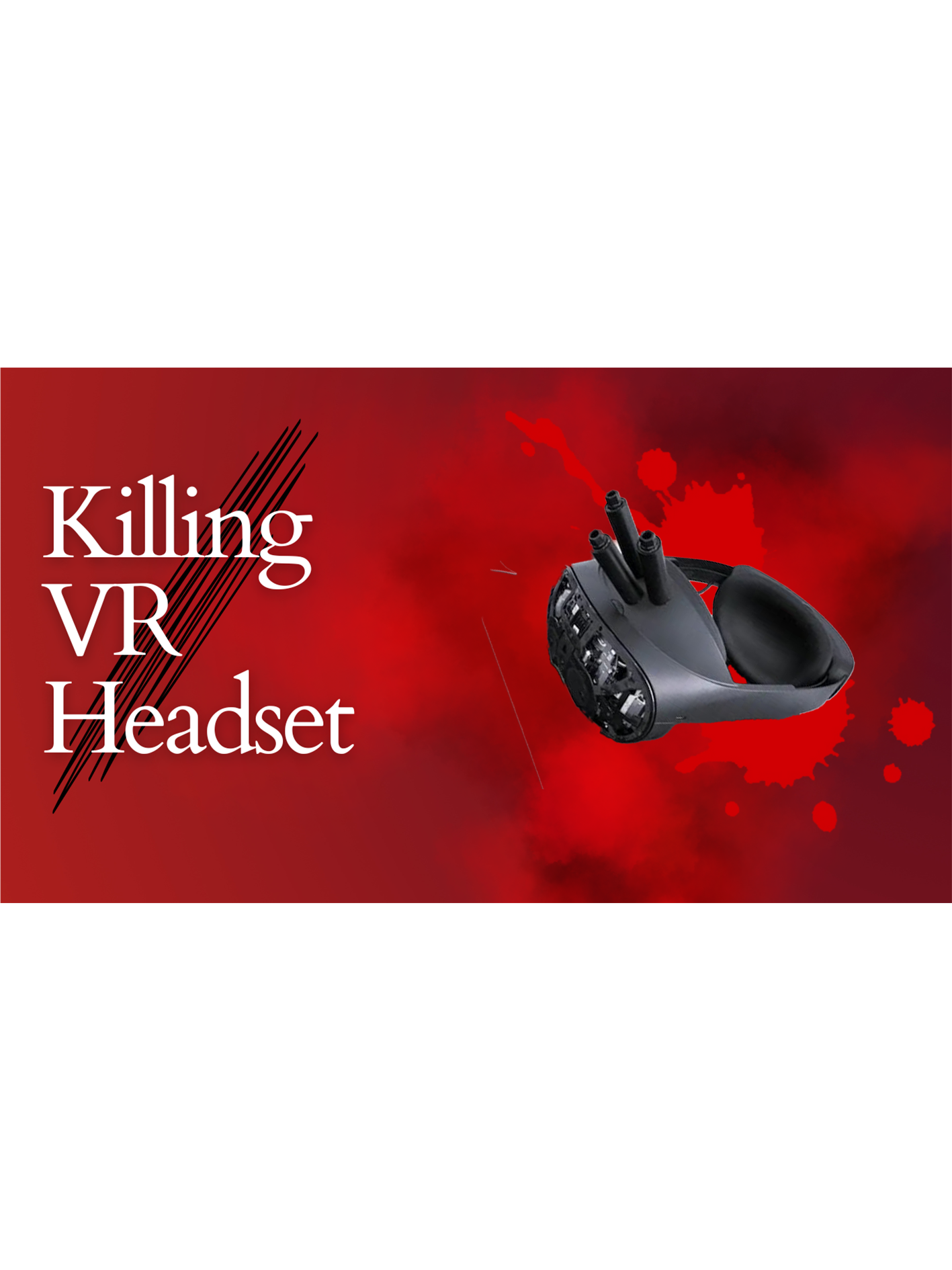 Killing VR Headset